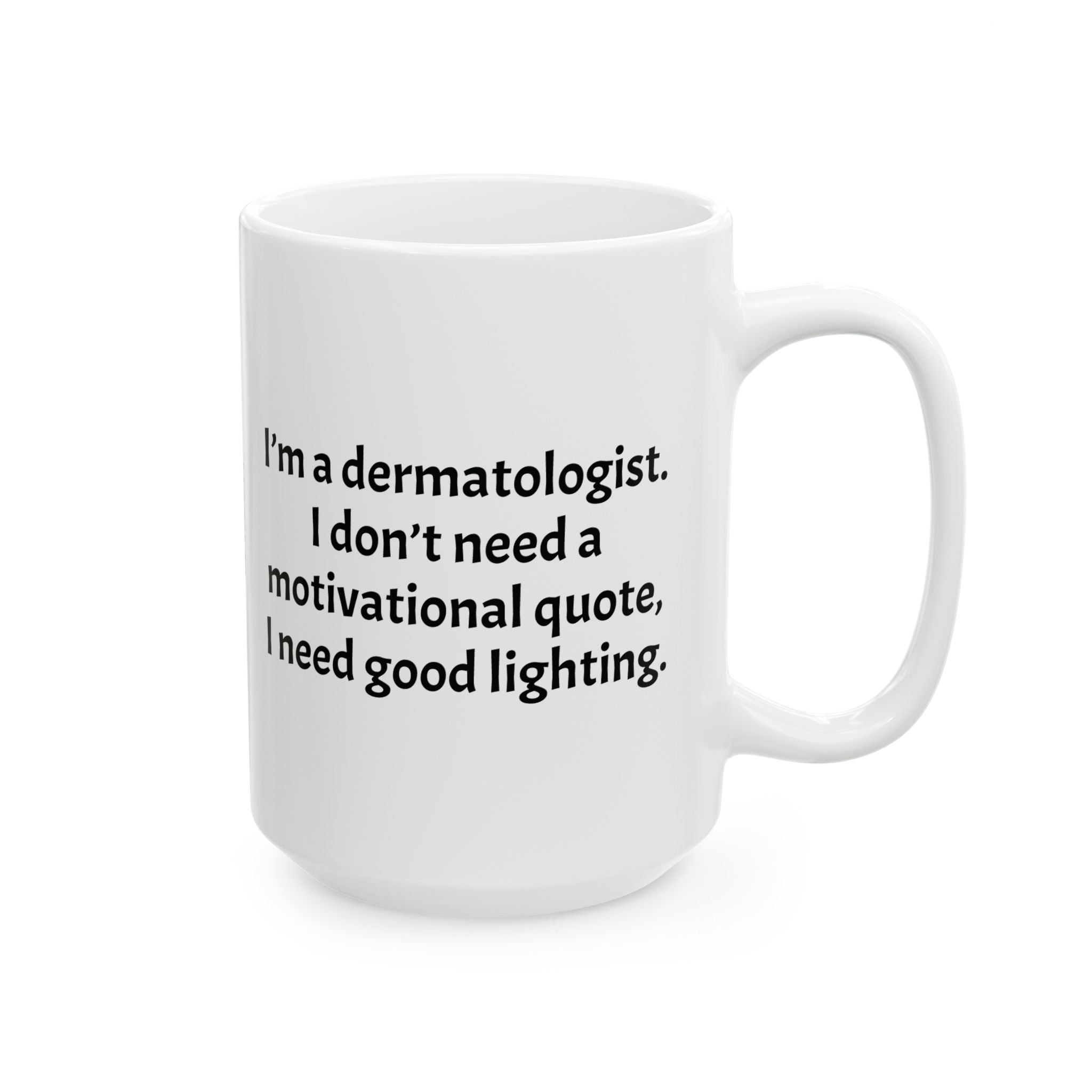 Funny Dermatologist Coffee Mug - Dermatology Doctor Gift - Skin Specialist White Ceramic Medical Humor Cup, 11oz & 15oz