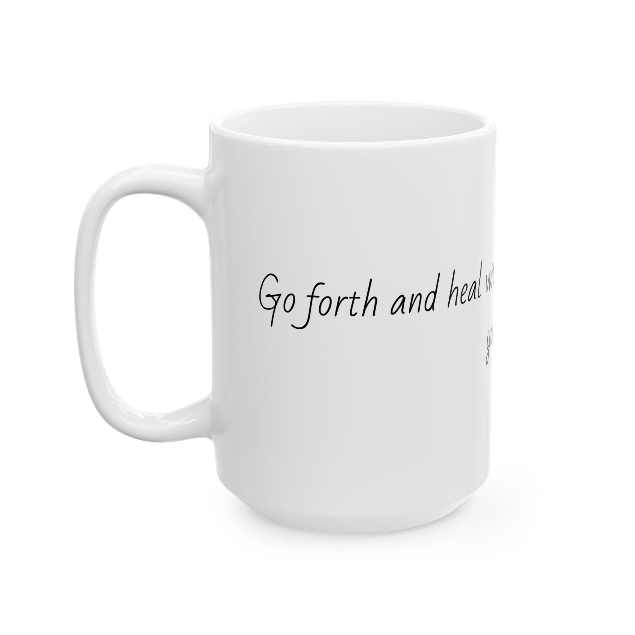 "Go forth and heal with the same heart that got you here." Personalized Doctor Mug - Minimalist Ceramic Coffee Cup for Medical Professionals with quote, wishes, 11oz & 15oz