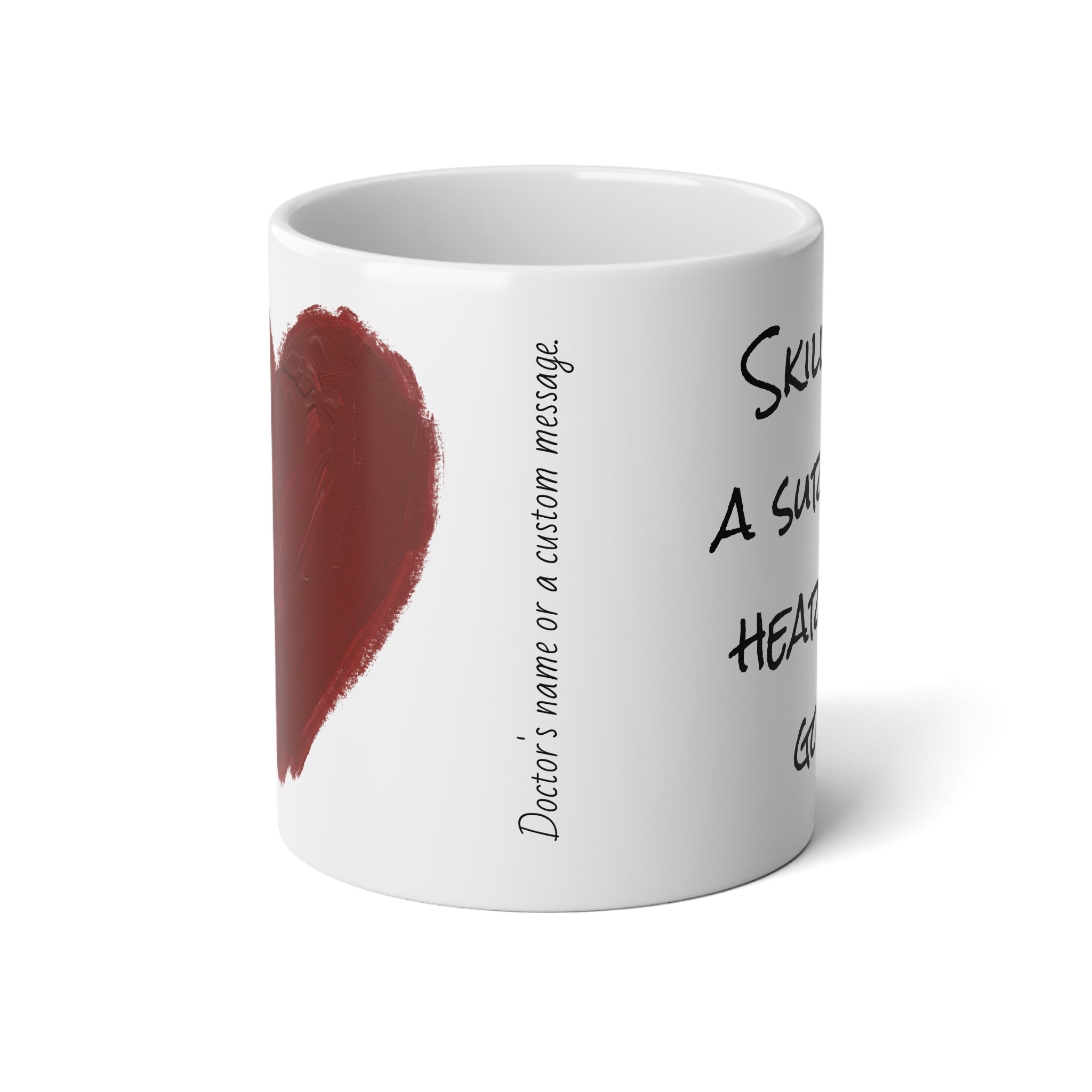"Skills of a surgeon, heart of gold." Personalized 20oz Big Minimalist Doctor Mug - Huge Heart Coffee Cup -  Appreciation Gift for Physicians