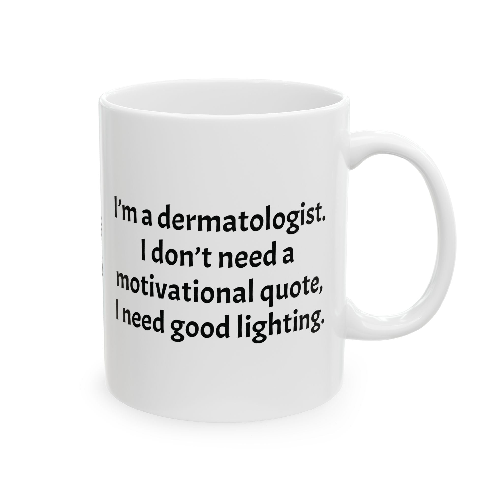 Funny Dermatologist Coffee Mug - Dermatology Doctor Gift - Skin Specialist White Ceramic Medical Humor Cup, 11oz & 15oz