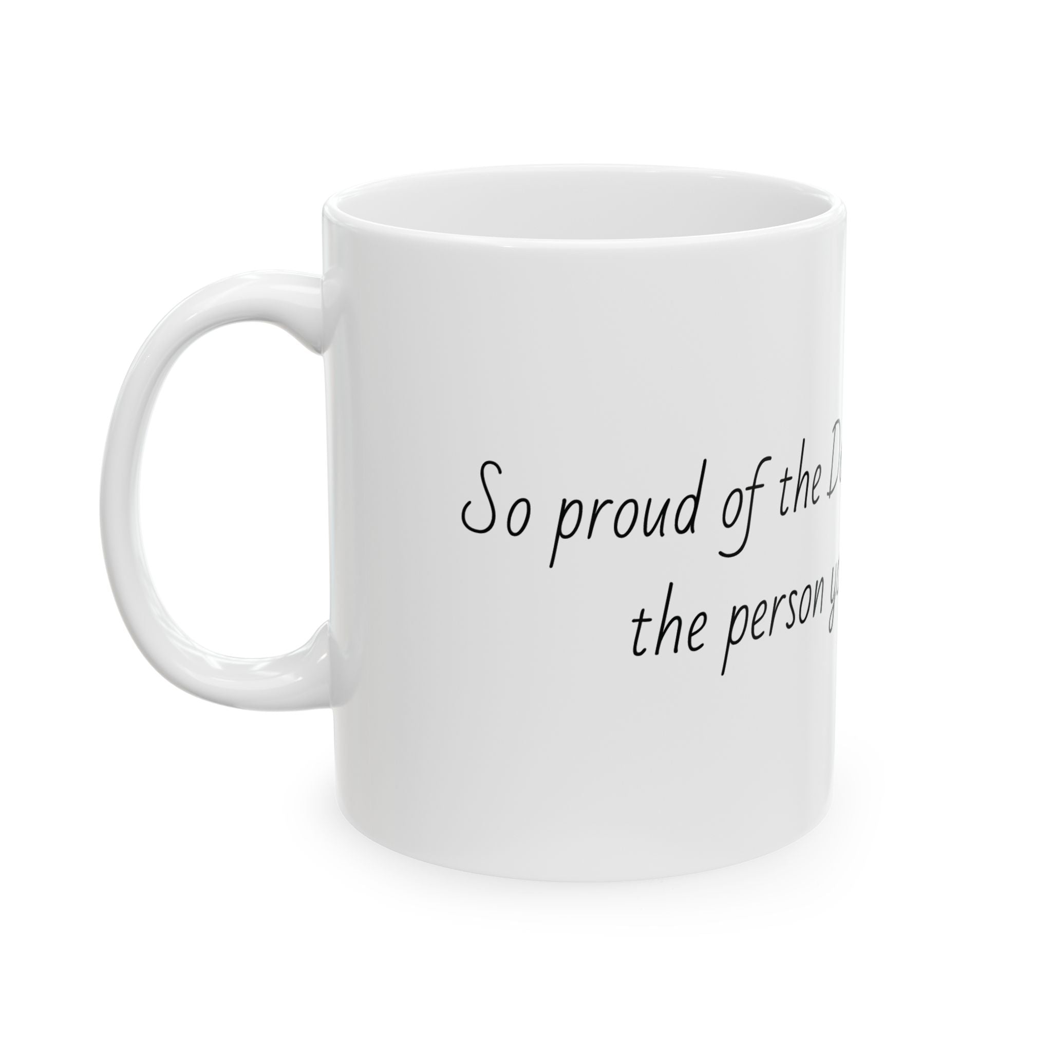 "So proud of the Doctor you’ve become and the person you’ve always been." Personalized Doctor Mug - Minimalist Ceramic Coffee Cup for Medical Professionals with quote, wishes, 11oz & 15oz