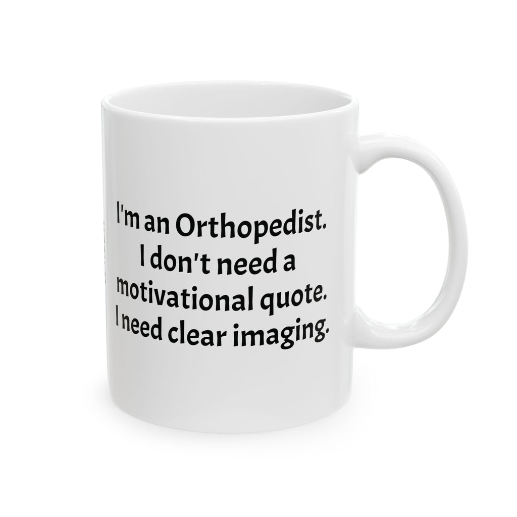 Funny Orthopedist Coffee Mug - Orthopedic Surgeon Gift - Bone Doctor White Ceramic Medical Humor Cup, 11oz & 15oz