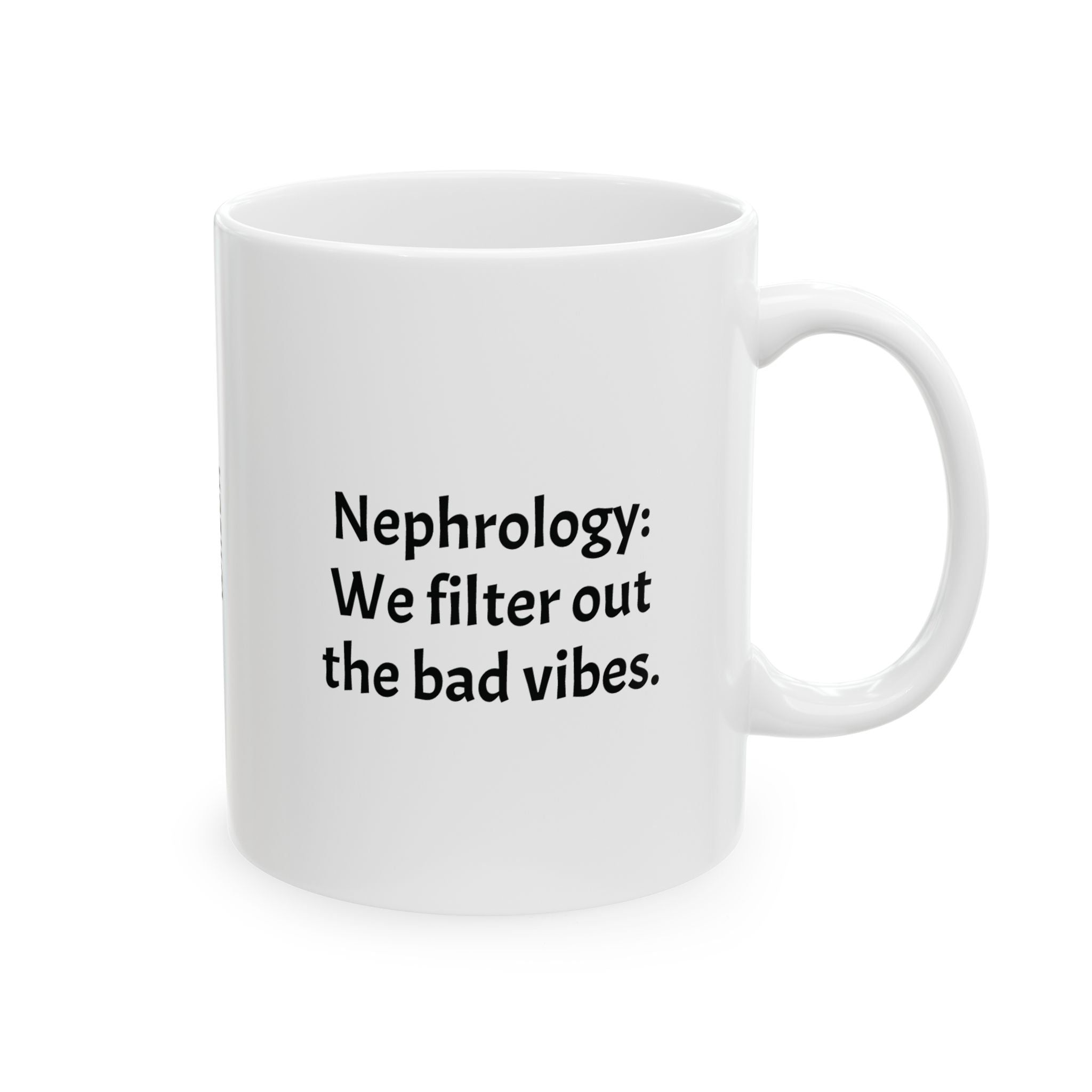 Funny Nephrologist Coffee Mug - Kidney Doctor Gift - White Ceramic Medical Humor Cup, 11oz & 15oz