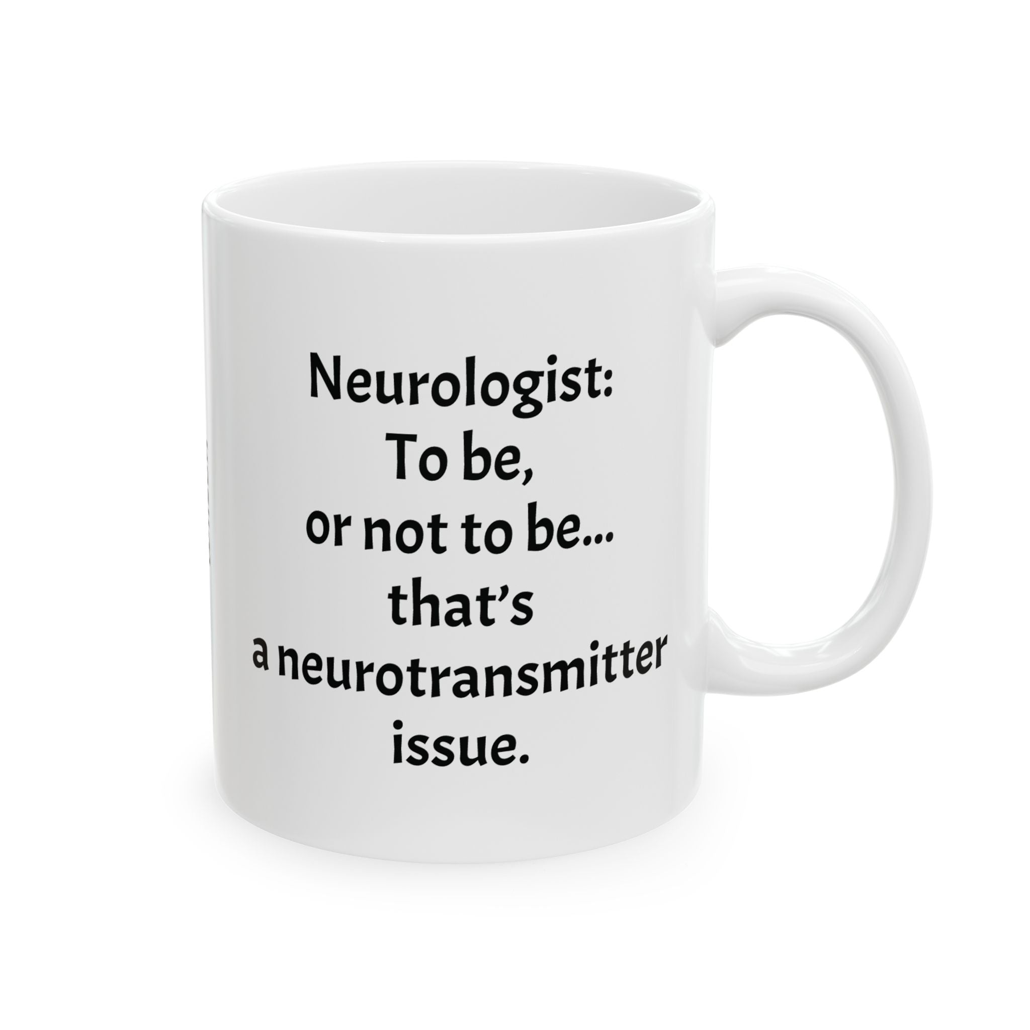 Funny Neurologist Coffee Mug - Neurology Doctor Gift - White Ceramic Medical Humor Cup, 11oz & 15oz