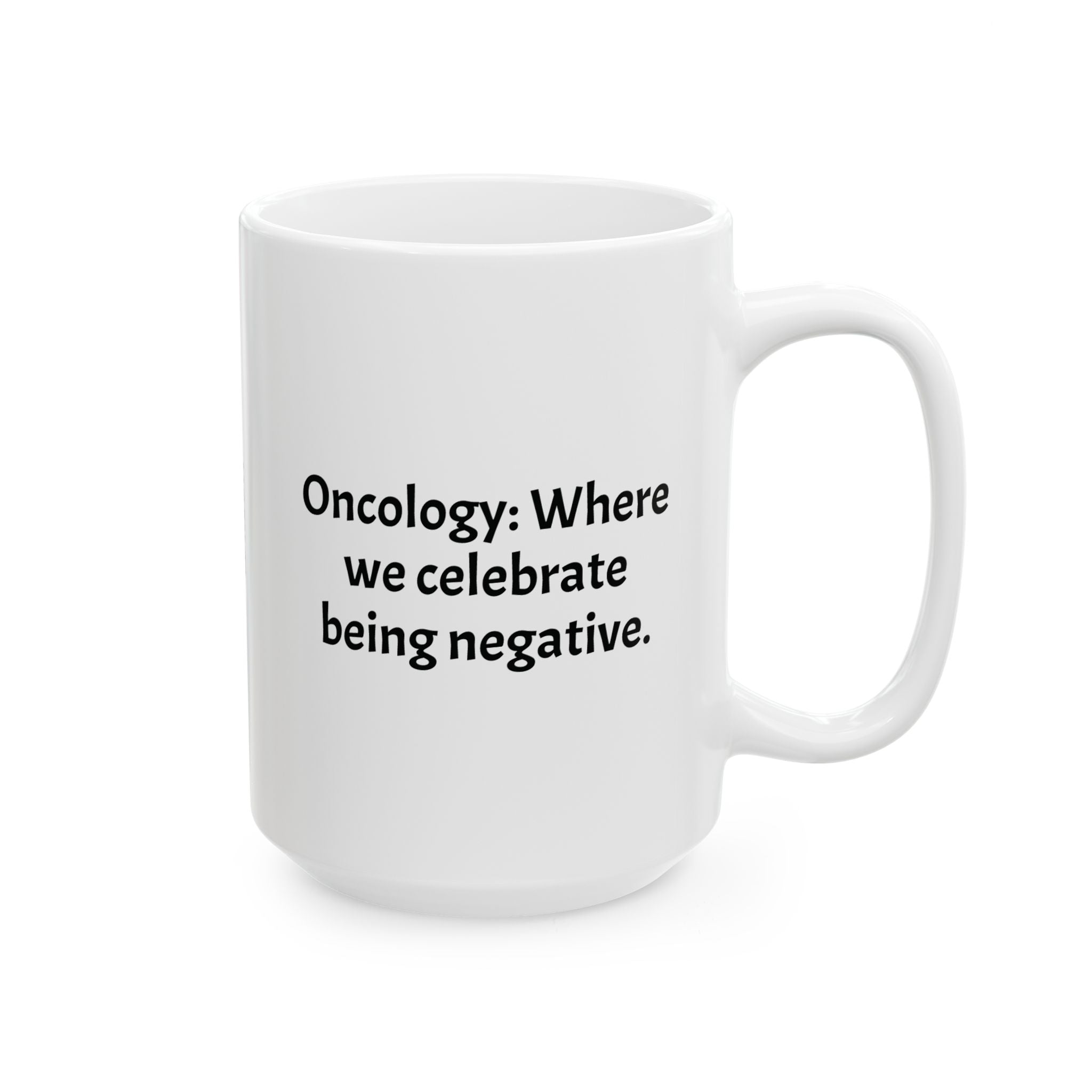 Funny Oncologist Coffee Mug - Oncology Doctor Gift - White Ceramic Medical Humor Cup, 11oz & 15oz