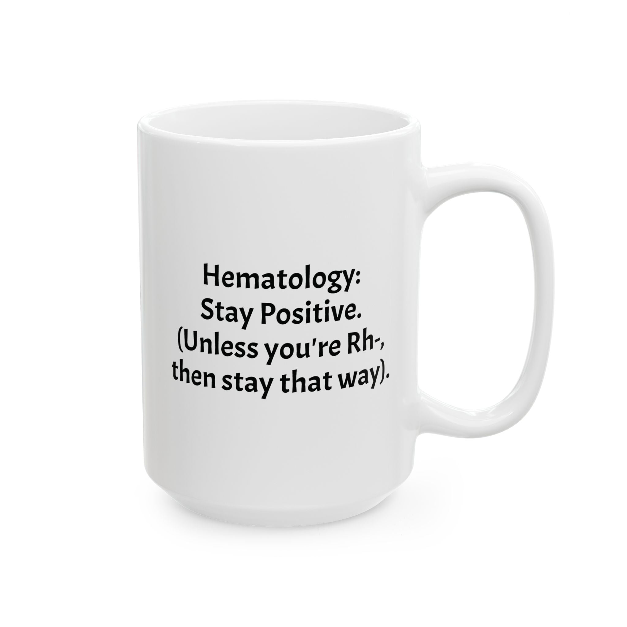 Funny Hematologist Coffee Mug - Hematology Doctor Gift - White Ceramic Medical Humor Cup, 11oz & 15oz