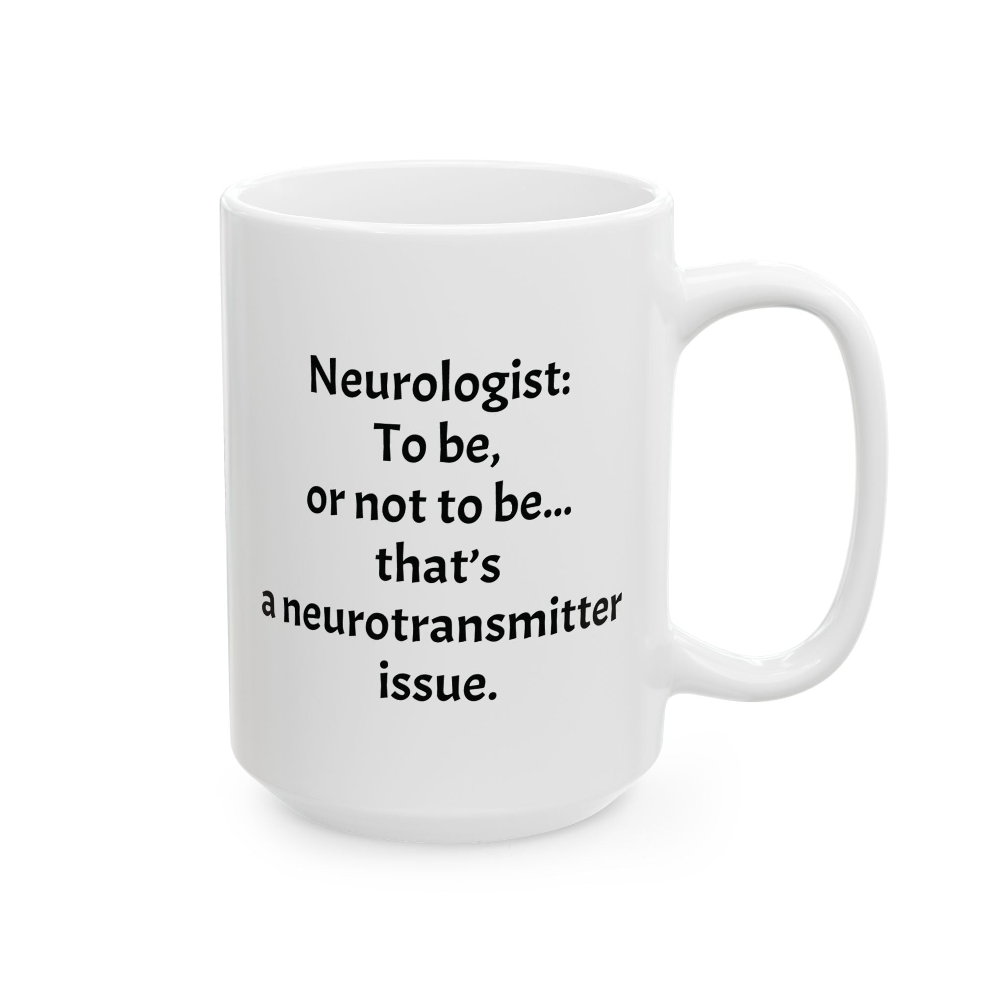 Funny Neurologist Coffee Mug - Neurology Doctor Gift - White Ceramic Medical Humor Cup, 11oz & 15oz