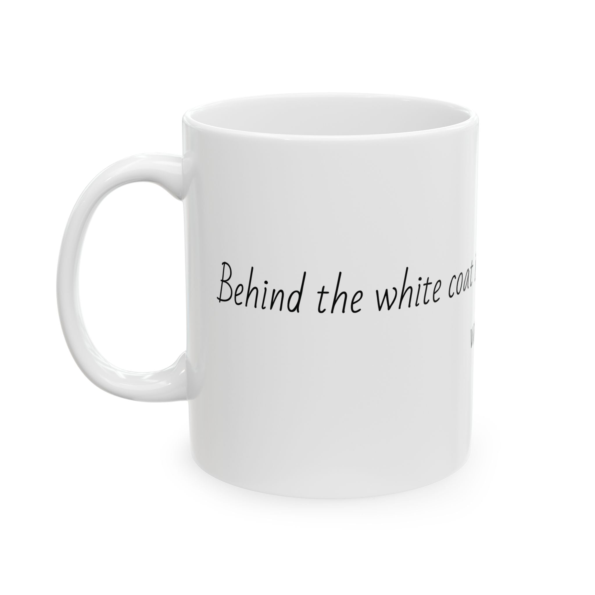"Behind the white coat is the same amazing person we love." Personalized Doctor Mug - Minimalist Ceramic Coffee Cup for Medical Professionals with quote, wishes, 11oz & 15oz