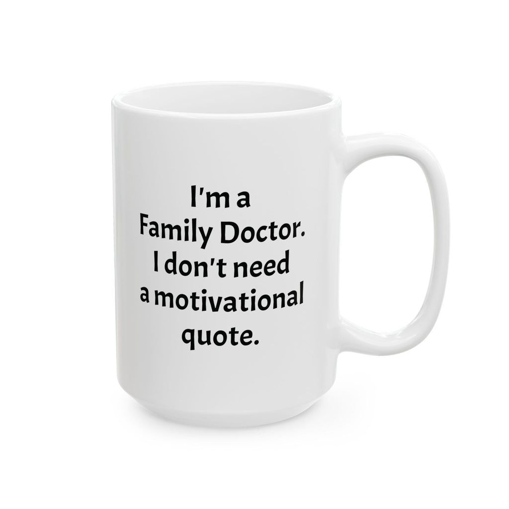 Funny Family Doctor Coffee Mug - Family Medicine Physician Gift - Primary Care White Ceramic Medical Humor Cup, 11oz & 15oz