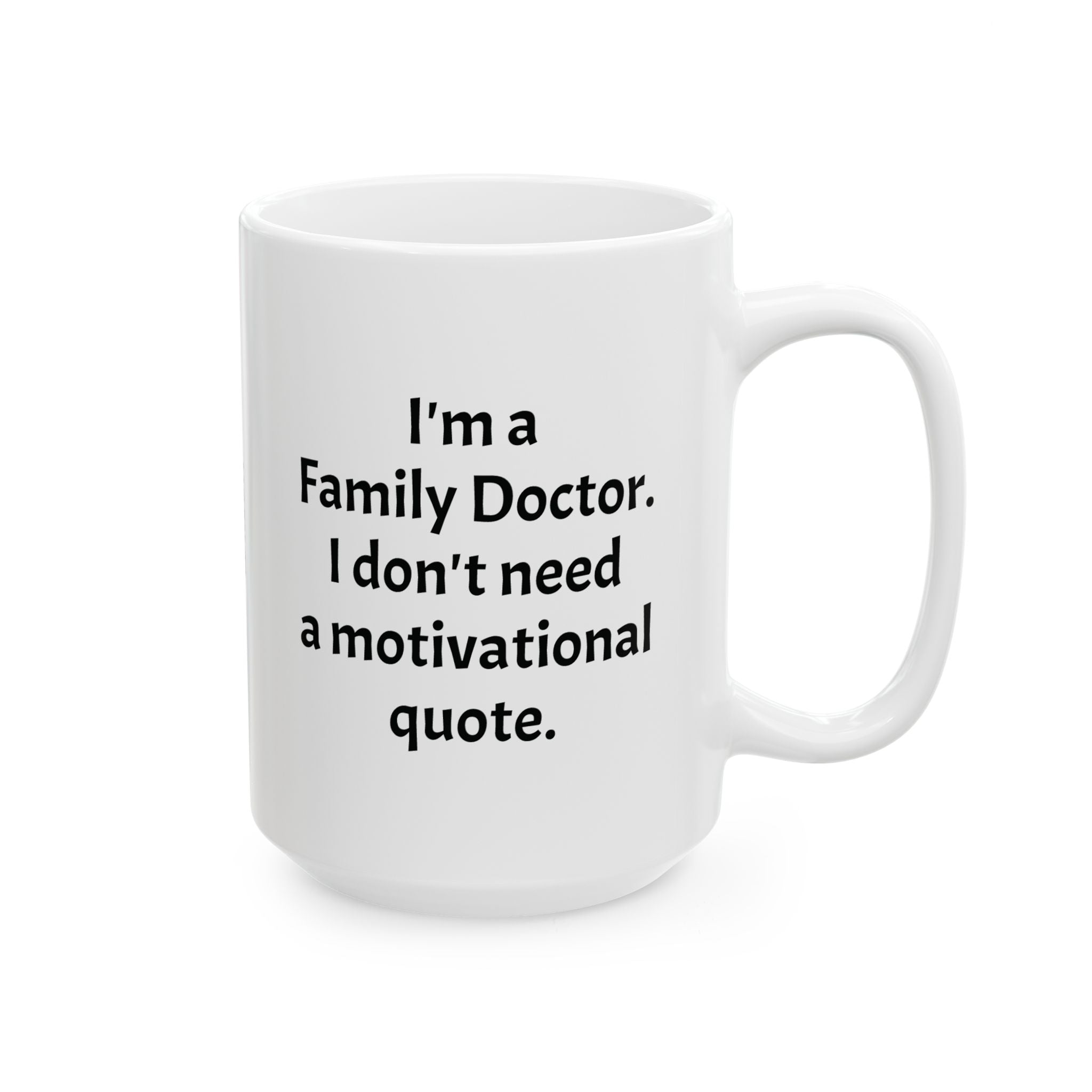 Funny Family Doctor Coffee Mug - Family Medicine Physician Gift - Primary Care White Ceramic Medical Humor Cup, 11oz & 15oz