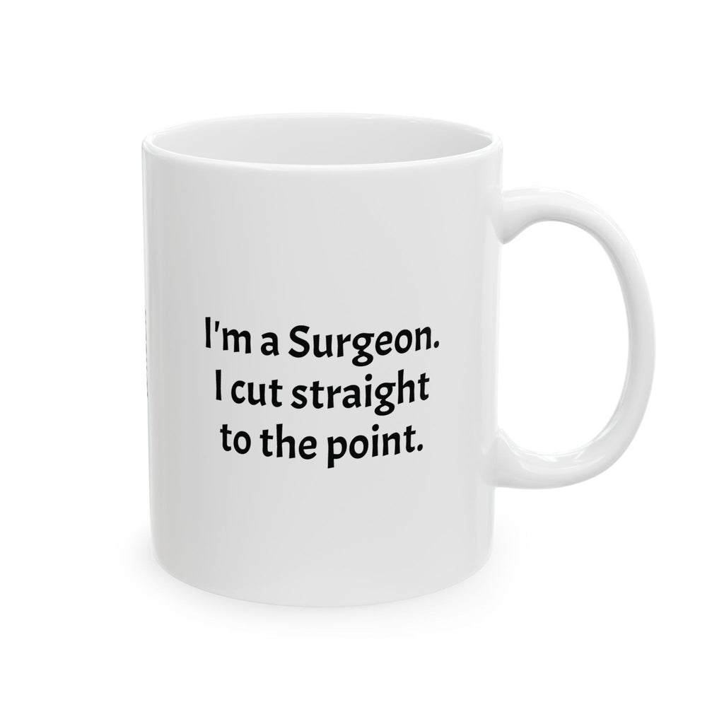 Funny Surgeon Coffee Mug - Surgery Doctor Gift - Operating Room Specialist White Ceramic Medical Humor Cup, 11oz & 15oz