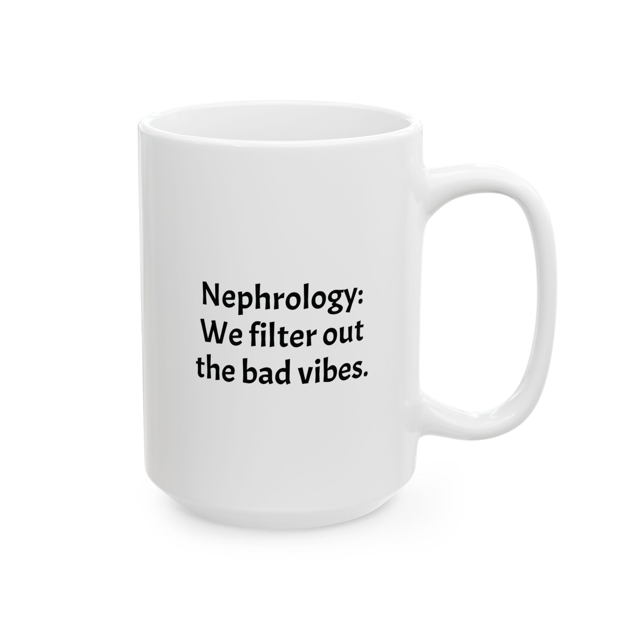 Funny Nephrologist Coffee Mug - Kidney Doctor Gift - White Ceramic Medical Humor Cup, 11oz & 15oz