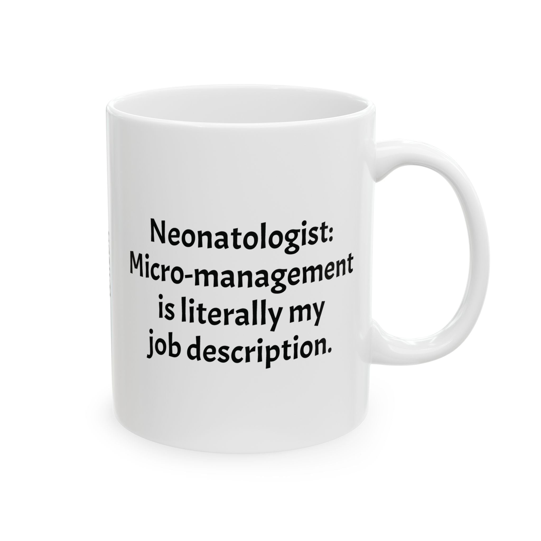 Funny Neonatologist Coffee Mug - Neonatology Doctor Gift - NICU Specialist White Ceramic Medical Humor Cup, 11oz & 15oz