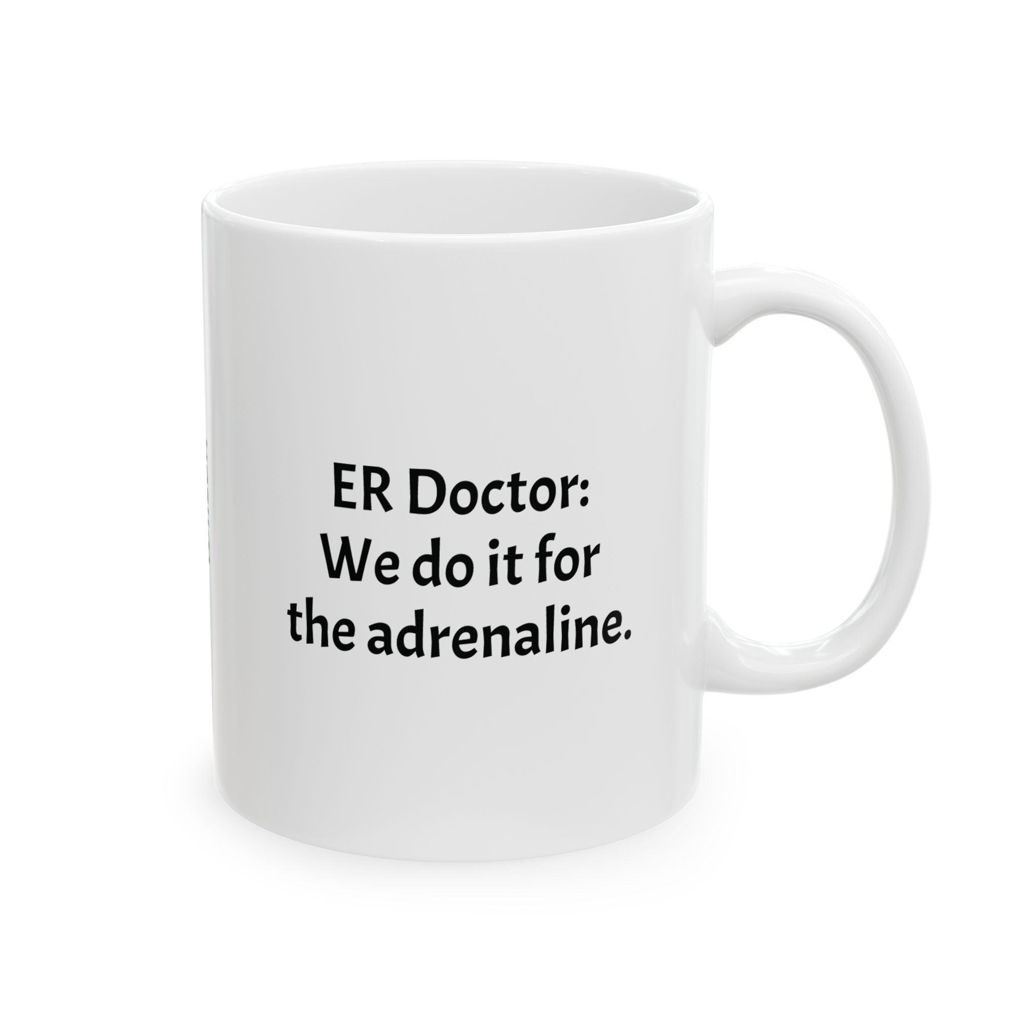 Funny ER Doctor Coffee Mug - Emergency Medicine Gift - ER Physician White Ceramic Medical Humor Cup, 11oz & 15oz