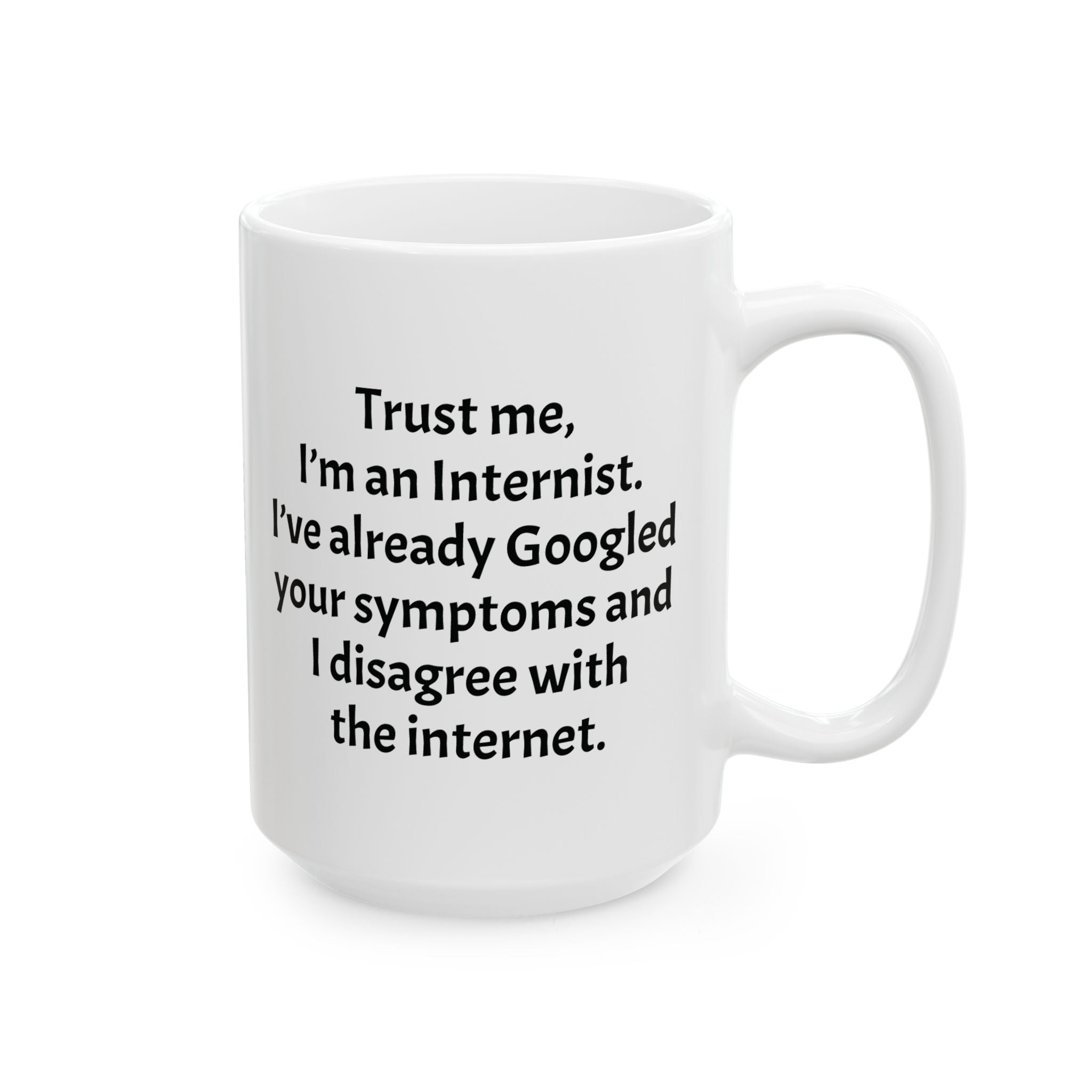 Funny Internist Coffee Mug - Internal Medicine Doctor Gift - White Ceramic Medical Humor Cup, 11oz & 15oz
