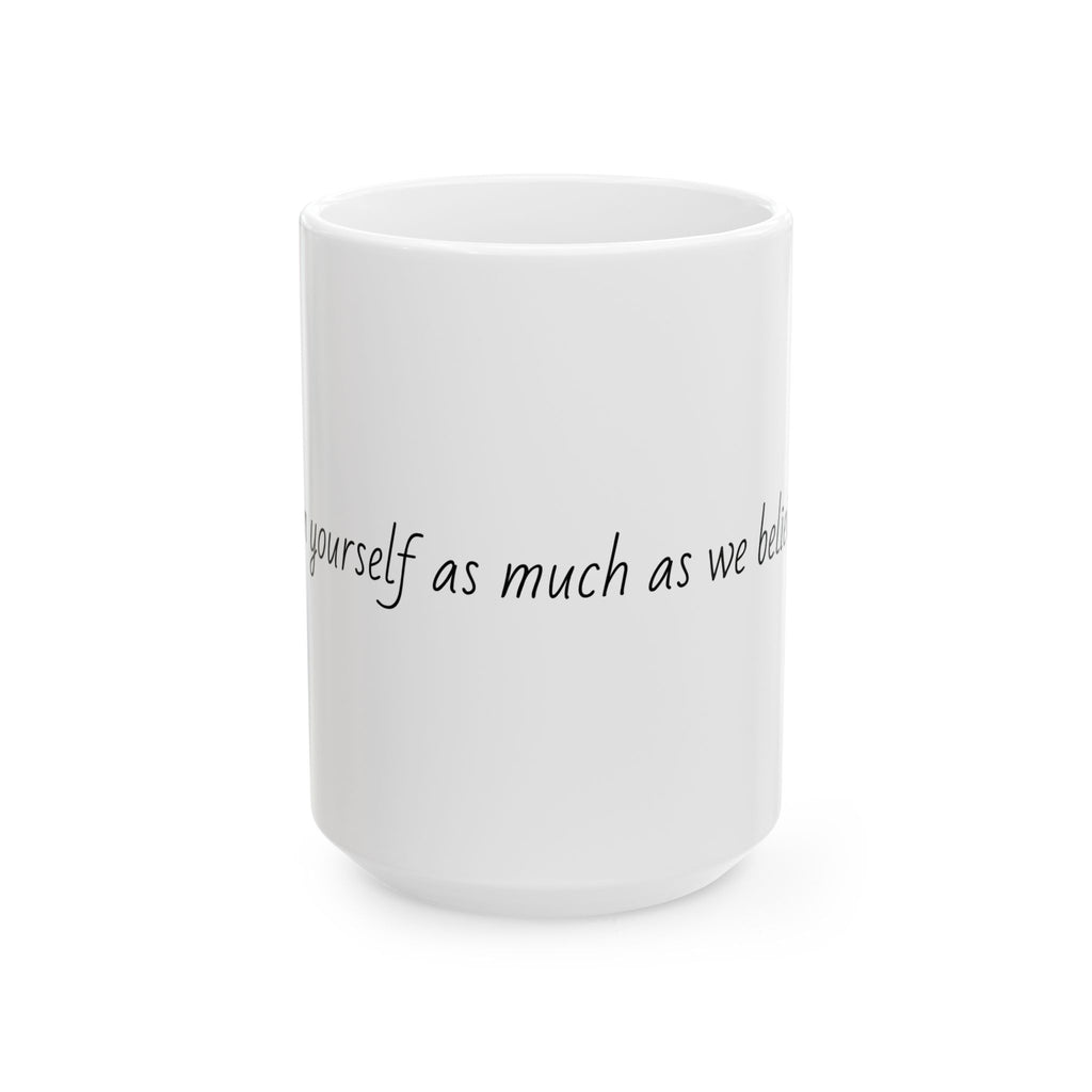 "Believe in yourself as much as we believe in you." Personalized Doctor Mug - Minimalist Ceramic Coffee Cup for Medical Professionals with quote, wishes, 11oz & 15oz